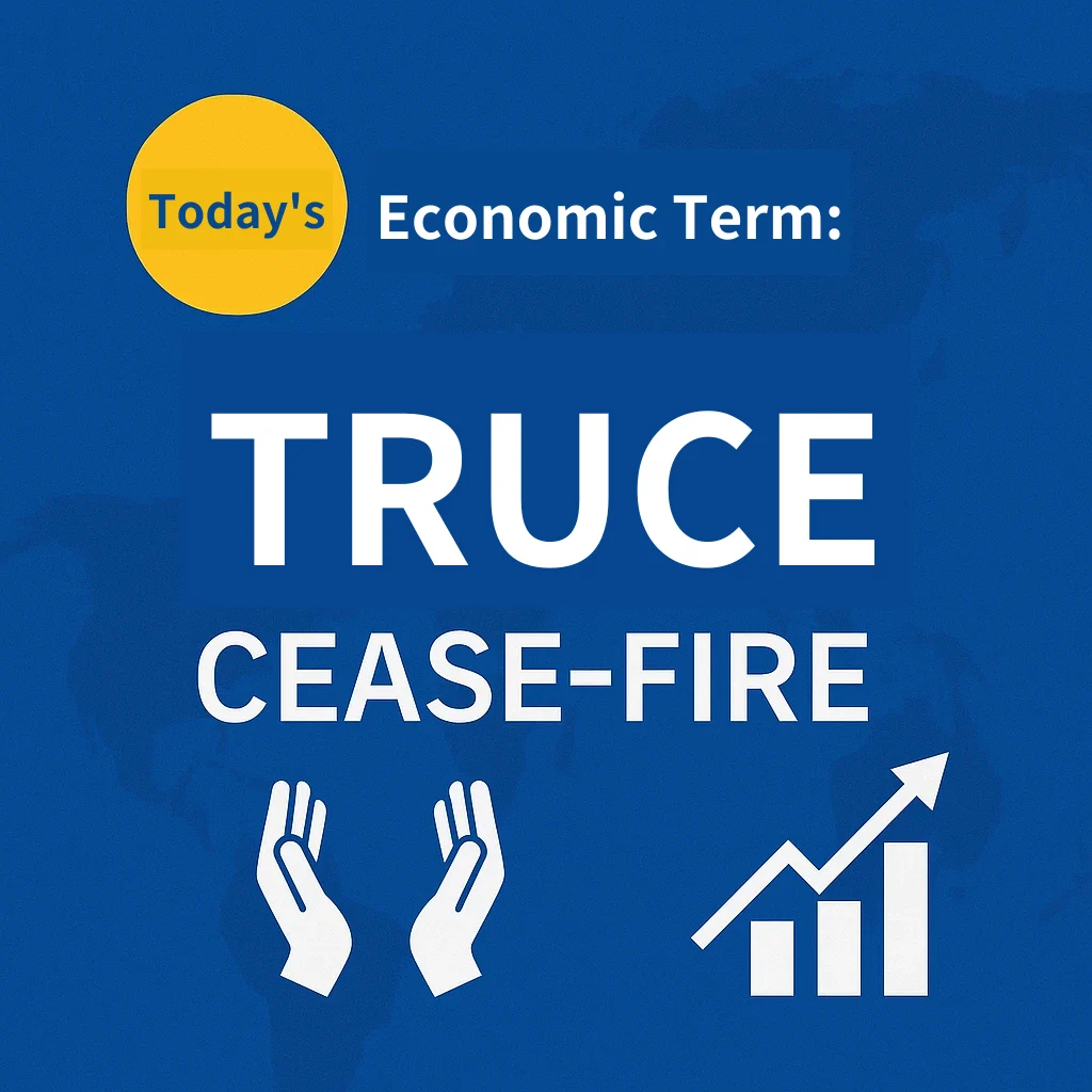 Blue cover over a faint world map reading Today's Economic Term: TRUCE, CEASE-FIRE, with a pair of open hands and a rising bar chart with an arrow.